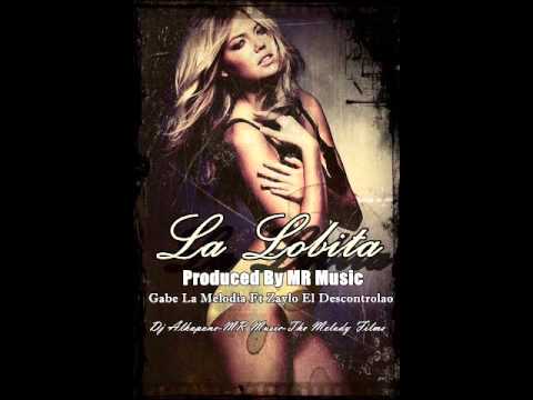La Lobita-Gabe La Melodia Ft. Zaylo El Descontrolao-Prod Mr Music Inc-Dj Alkapone
