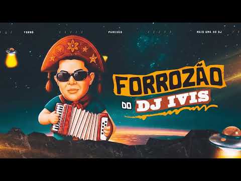 Forrozão Do Dj Ivis - CD Completo - Musicas Inéditas - Repertório Novo