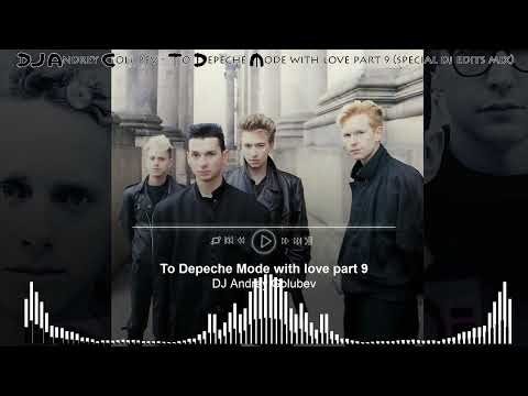 DJ Andrey Golubev  - To Depeche Mode with love part 9 (special dj edits mix)