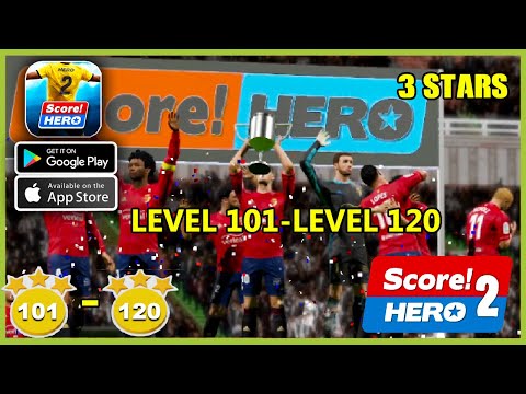 Score! Hero 2 Level 101 - Level 120 Gameplay Walkthrough (3 Star)