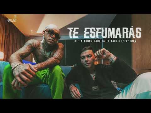Luis Alfonso Partida "El Yaki" + @LEFTYSMOFICIAL - Te esfumarás (VIDEO OFICIAL)