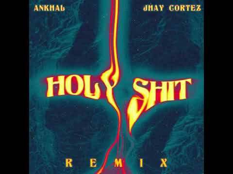 Ankhal Ft. Jhay Cortez – Holy Shit (Remix)