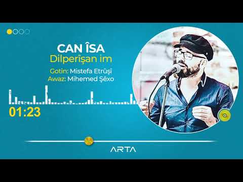 Can Îsa -  Dilperîşan im
