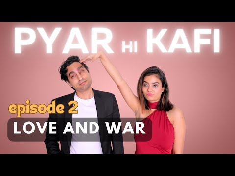 Pyar Hi Kafi | Love and War | Episode 02 |