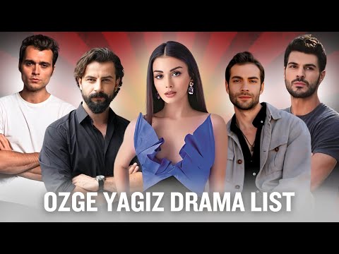 Top 5 Dramas Of OZGE YAGIZ - You Should Watch in 2025