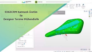 EDGECAM Katmanlı Üretim ile Designer Tersine Mühendislik | METROPOLSOFT