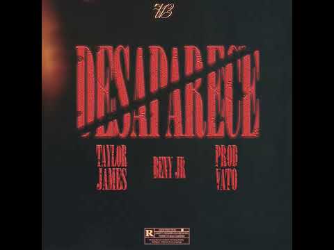Beny jr ft. Taylor james – Desaparece ( Audio Oficial )
