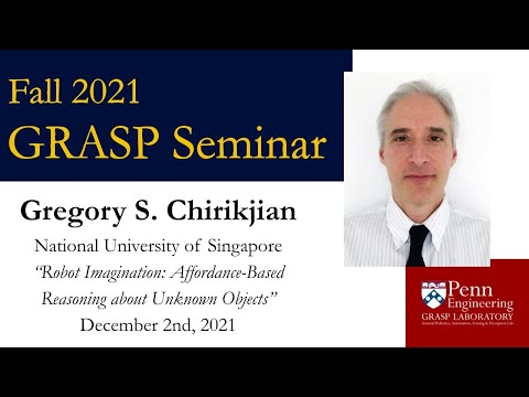 Fall 2021 GRASP Seminar - Gregory S  Chirikjian, National University of Singapore
