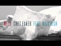 Chet Faker - Melt feat. Kilo Kish 