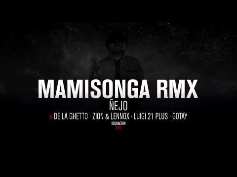 Mamisonga Remix - Ñejo Ft. De La Ghetto, Luigi 21 Plus, Zion & Lennox, Gotay [2015]