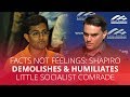 FACTS NOT FEELINGS: Shapiro demolishes & humiliates little socialist comrade