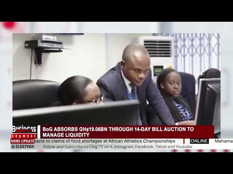 BoG ABSORBS GH ₵19.06BN THROUGH 14-DAYS BILL AUCTION TO MANAGE LIQUIDITY