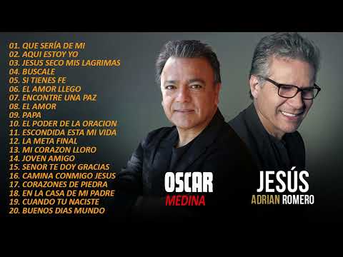 Oscar Medina y Jesus Adrian Romero Grandes Exitos Sus Mejores Canciones (30 GRANDES ÉXITOS)
