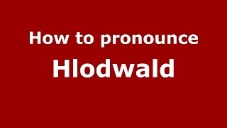 How to pronounce Hlodwald