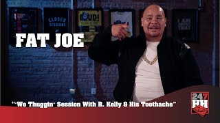 Fat Joe - &quot;We Thuggin&quot; Session With R. Kelly And His Toothache (247HH Exclusive)