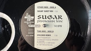 Sugar – Progressive Love (Sugar' Sweet Mix) - House Nation / Dance Street  -1997