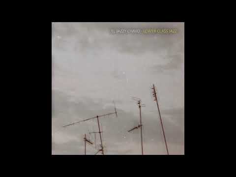 El Jazzy Chavo - Lower Class Jazz [Full EP]