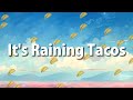 It S Raining Tacos Lyrics