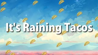 It&#39;s Raining Tacos (Lyrics)