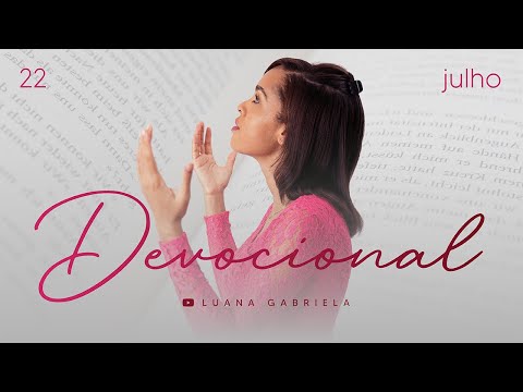 DEVOCIONAL DO DIA 22 DE JULHO DE 2022 #devocional #palavradodia