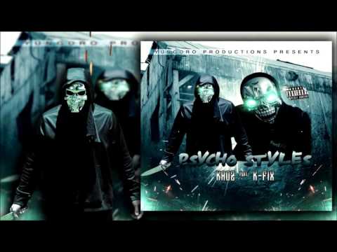 Kaoz & K-fix - Psycho Styles (prod by Hood Killa)