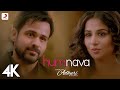 Humnava Full Video Hamari Adhuri Kahani Emraan Hashmi Vidya Balan Papon Mithoon 4K