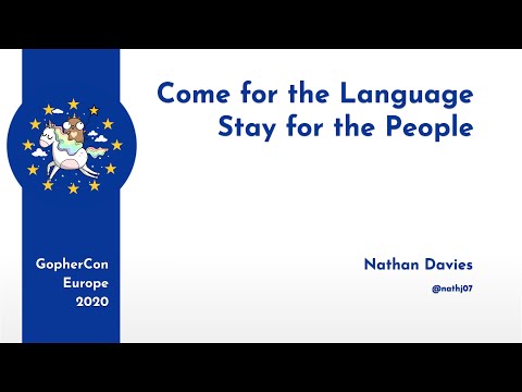 GopherCon Europe 2020: Nathan Davies - Come for the Language. Stay for the People