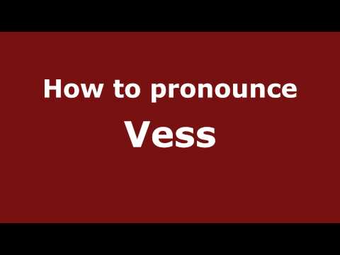 How to Pronounce Vess - PronounceNames.com