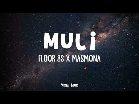 Muli - Floor 88 x Masmona ( Lirik )