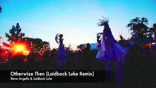 Steve Angello & Laidback Luke - Otherwize Then (Laidback Luke Remix)