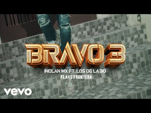 Los De La Treinta, Inclan MX, El Flako Frontera - Bravo 3 Remix