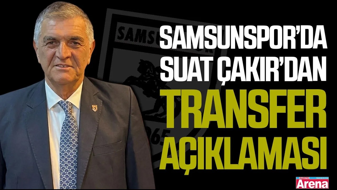 Samsunspor sözcüsü Suat Çakır'dan çarpıcı açıklamalar