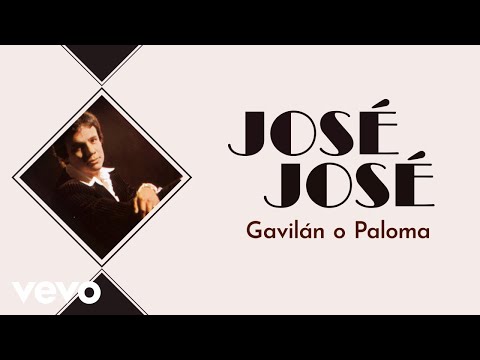 Gavilan O Paloma - José José