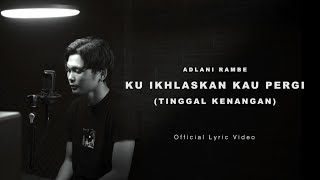 Download lagu Adlani Rambe - Ku Ikhlaskan Kau Pergi (Tinggal Kenangan) | mp3 Download lagu Adlani Rambe - Ku Ikhlaskan Kau Pergi (Tinggal Kenangan) | mp3