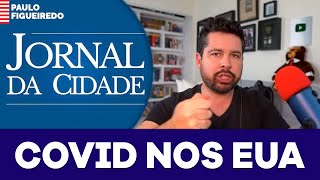 Paulo Figueiredo Fala Sobral a Situação do COVID-19 nos Estados Unidos