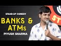 Banks And ATMs Ka Scam Stand Up Comedy By Piyush Sharma