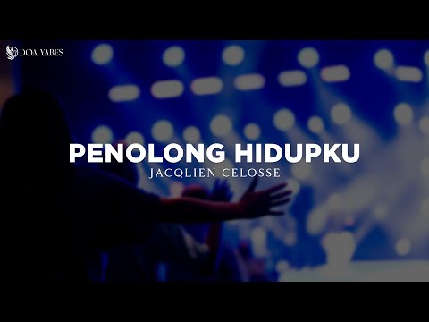 Penolong Hidupku - Jacqlien Celosse (Lirik) Lagu Rohani