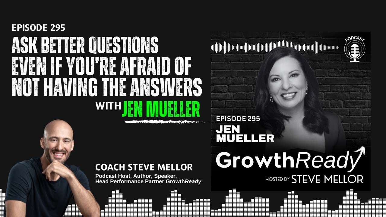 Episode 295: Ask Better Questions Even If You’re Afraid of Not Having the Answers with Jen Mueller