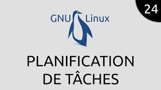 GNU/Linux #24 - planification de tâches