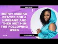 MERCY MASIKA PRAYED FOR A HUSBAND AND THEN MET HIM THE FOLLOWING WEEK