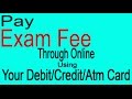 How To Pay Exam Fee Through Online Using Debit Card Credit Card Atm Card