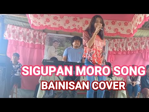 SIGUPAN. MORO SONG. BAINISAN COVER. Opm Music Mix Videos