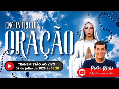 ENCONTRO DE ORAÇÃO COM PEDRO REGIS