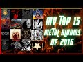 ️My Top 15 Metal Albums Of 2016 ️