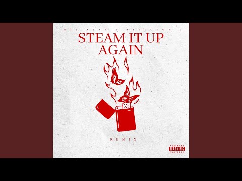 Steam It up Again Remix