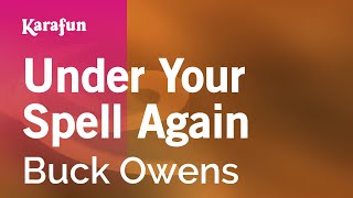 Under Your Spell Again - Buck Owens | Karaoke Version | KaraFun