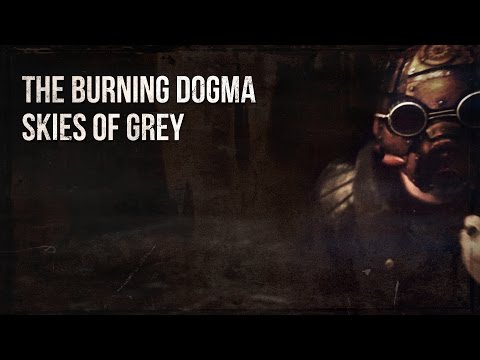 The Burning Dogma // Skies of Grey [Official Video]