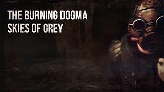 The Burning Dogma // Skies of Grey [Official Video]