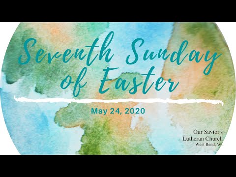 2020 0524 Seventh Sunday of Easter