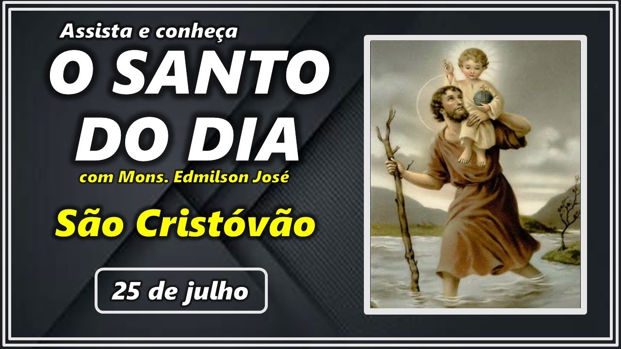 Watch Now SANTO DO DIA - 25 DE JULHO: SÃO CRISTÓVÃO SANTO DO DIA - 25 DE JULHO: SÃO CRISTÓVÃO